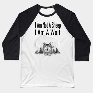 I Am Not A Sheep, I Am A Wolf Baseball T-Shirt